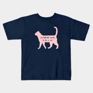 Everybody Wants to be a Cat Millennial Pink Kids T-Shirt